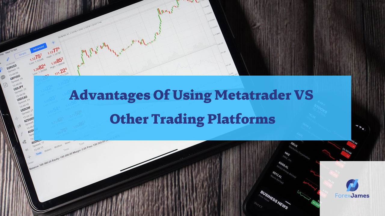 Article Advantages Of Using Metatrader vs Other Trading Platform