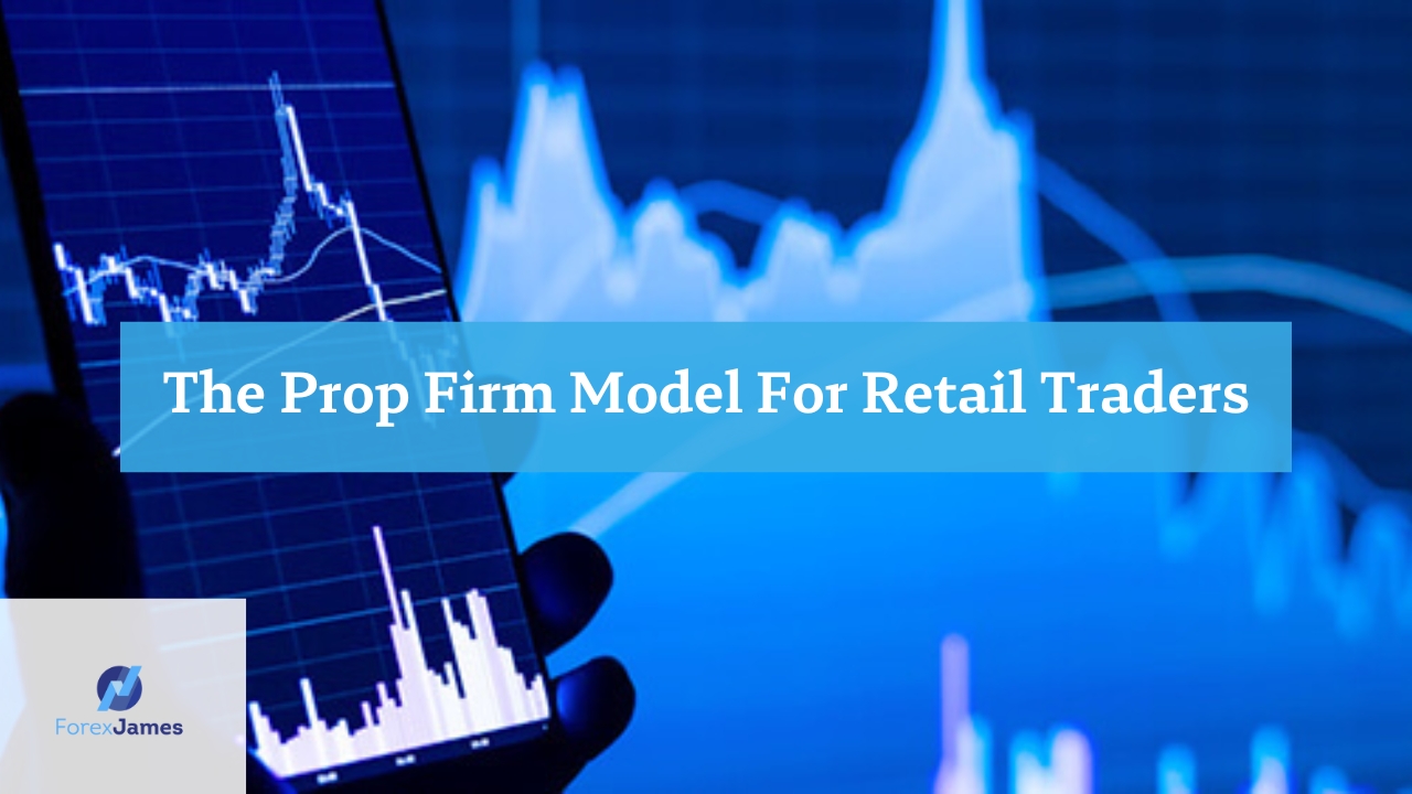 The Retail Traders Prop Firm Model
